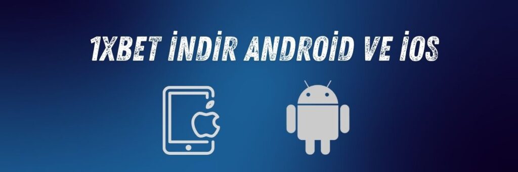 1xbet İndir Android ve iOS
