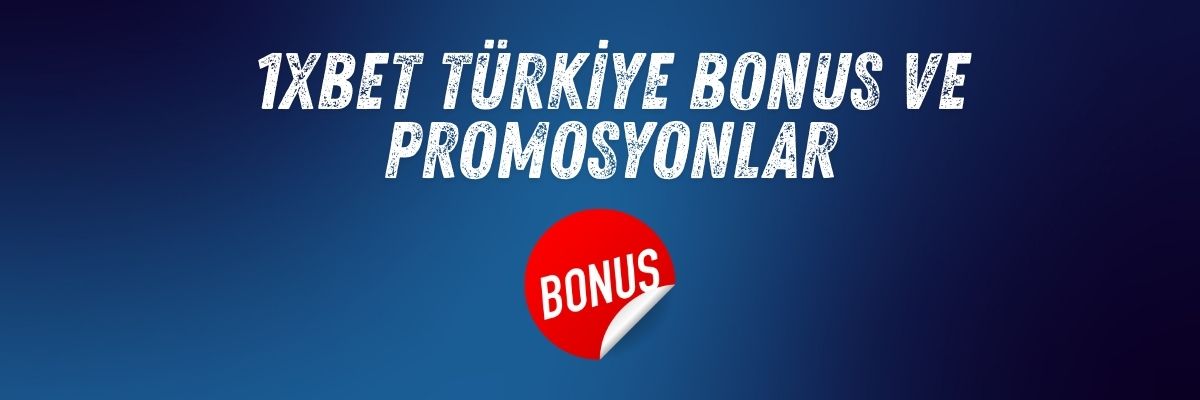 1xbet Türkiye Bonus ve Promosyonlar
